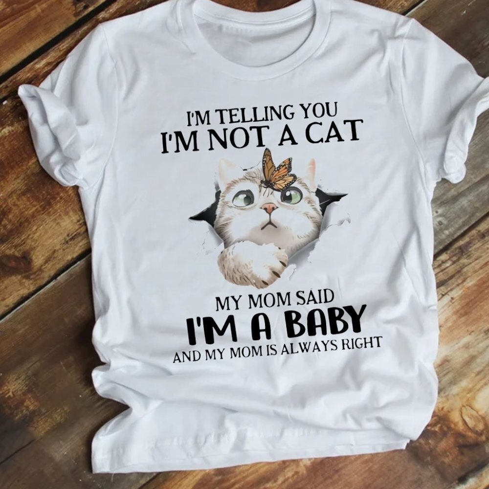 Cat Lover Shirts My Mom Said Im A Baby And My Mom Is Always Right T Shirt